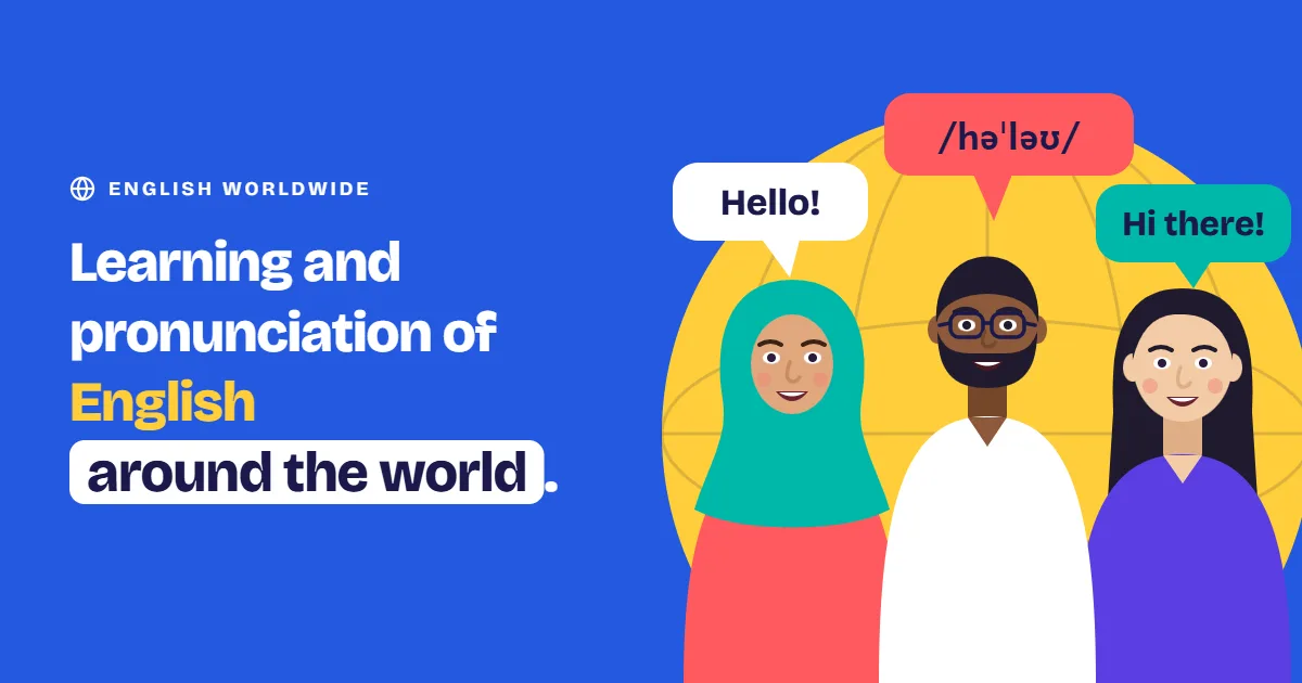 Learning and pronunciation of English around the world.