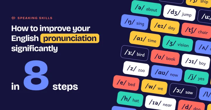 How to improve your English pronunciation significantly in 8 steps