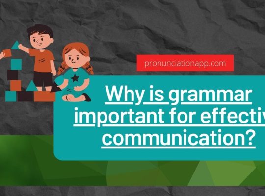 Why is grammar important for effective communication?