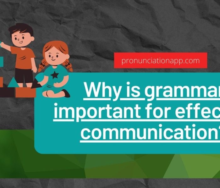 Why is grammar important for effective communication?