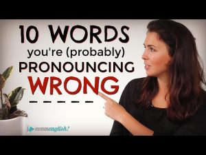 10 English Words You’re (probably) Mispronouncing!