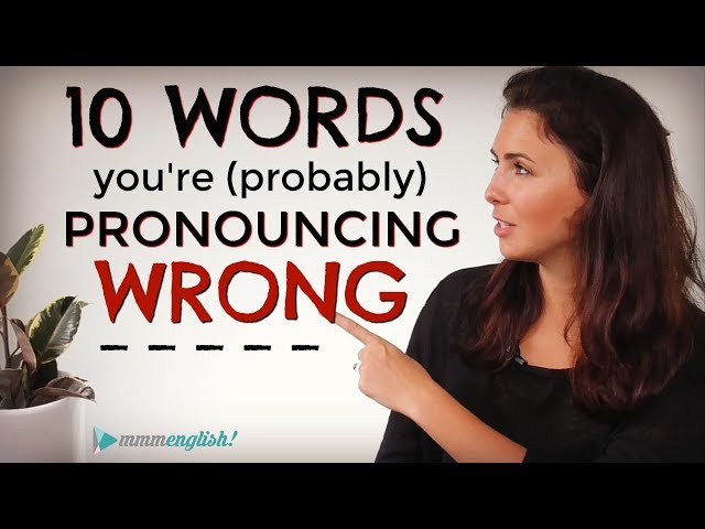 10 English Words You're (probably) Mispronouncing